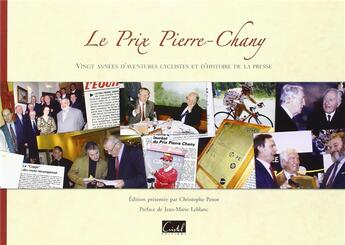 Couverture du livre « Le prix Pierre-Chany ; vingt années d'aventures cyclistes et d'histoire de la presse » de Christophe Penot aux éditions Cristel