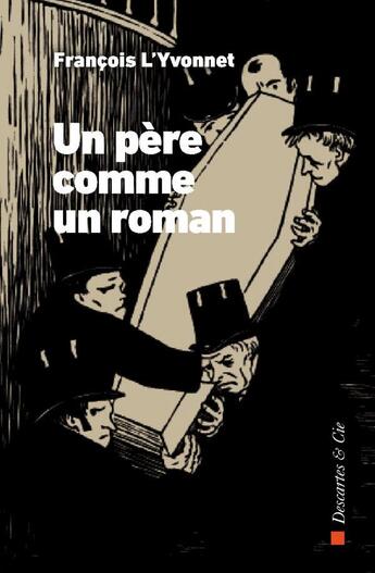 Couverture du livre « Un père comme un roman » de Francois L'Yvonnet aux éditions Descartes & Cie