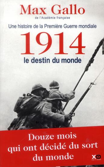 Couverture du livre « Une histoire de la Première Guerre Mondiale ; 1914 : le destin du monde » de Max Gallo aux éditions Xo