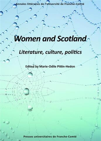 Couverture du livre « Women and scotland - literature, culture, politics » de Pittin-Hedon M-O. aux éditions Pu De Franche Comte