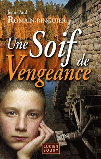 Couverture du livre « Une soif de vengeance » de Romain-Ringuier Jean aux éditions Lucien Souny