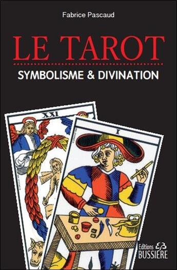 Couverture du livre « Le tarot ; divination & symbolisme » de Fabrice Pascaud aux éditions Bussiere