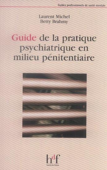 Couverture du livre « Guide de la pratique psychiatrique en milieu pénitentiaire » de Laurent Michel et Betty Brahmy aux éditions Heures De France