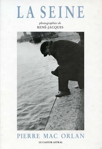 Couverture du livre « La seine » de Pierre Mac Orlan et Rene-Jacques aux éditions Castor Astral