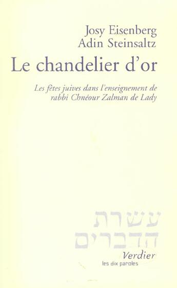 Couverture du livre « Le Chandelier D'Or ; Les Fetes Juives Dans L'Enseignement De Rabbi Chneour Zalman De Lady » de Adin Steinsaltz et Josy Eisenberg aux éditions Verdier