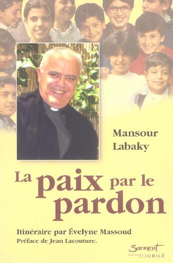 Couverture du livre « La paix par le pardon » de Labaky/Massoud aux éditions Jubile