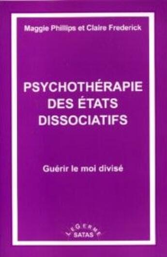 Couverture du livre « Psychothérapie des états dissociatifs ; guérir le moi divisé » de Phillips/Freder aux éditions Satas