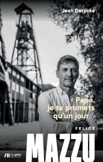 Couverture du livre « Papa je te promets qu'un jour... » de Felice Mazzu et Jean Derycke aux éditions Luc Pire