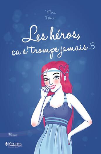 Couverture du livre « Les héros, ça s'trompe jamais T.3 » de Marie Potvin aux éditions Kennes Editions