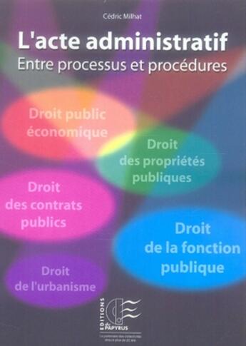 Couverture du livre « L'acte administratif entre processus et procédures » de Cedric Milhat aux éditions Papyrus