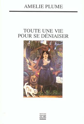 Couverture du livre « Toute une vie pour se déniaiser » de Amelie Plume aux éditions Zoe