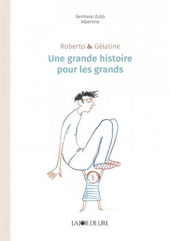 Couverture du livre « Roberto et Gélatine ; une grande histoire pour les grands » de Albertine Zullo aux éditions La Joie De Lire