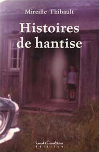 Couverture du livre « Histoires de hantise » de Mireille Thibault aux éditions Louise Courteau