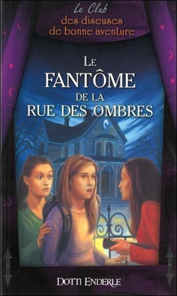 Couverture du livre « Le fantôme de la rue des ombres t.8 ; club des diseuses de bonne aventure » de Dotti Enderle aux éditions Ada