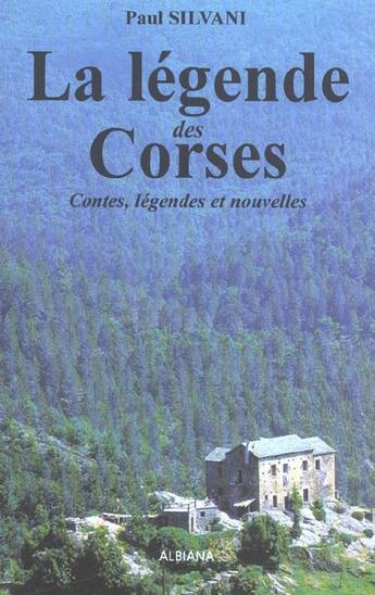 Couverture du livre « Legende des corses (la) » de Paul Silvani aux éditions Albiana