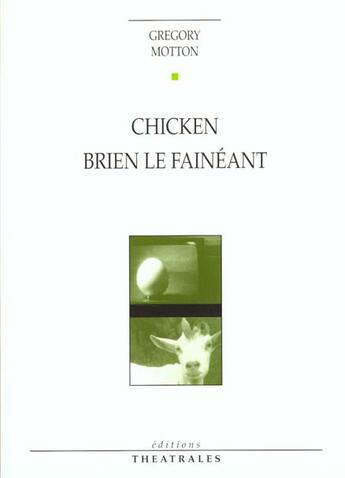Couverture du livre « Chicken brien le faineant » de Gregory Motton aux éditions Theatrales