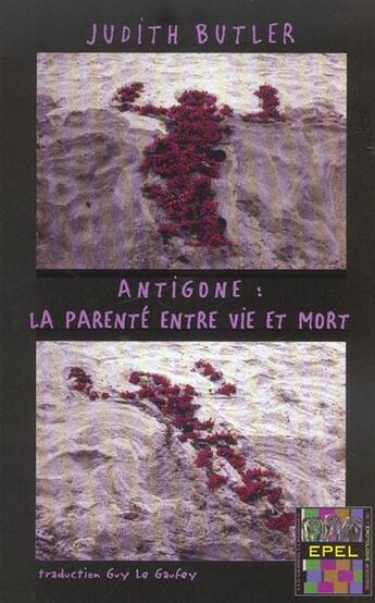 Couverture du livre « Antigone : la parenté entre vie et mort » de Judith Butler aux éditions Epel