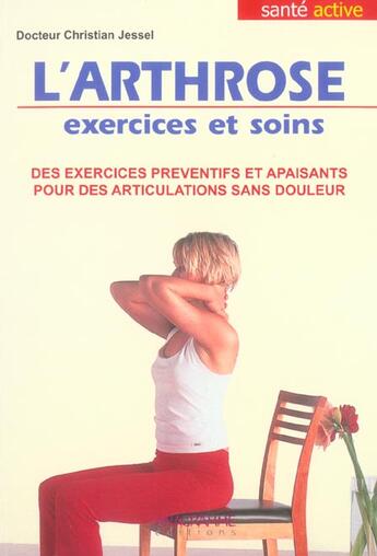 Couverture du livre « L'Arthrose, Exercices Et Soins : Des Exercices Preventifs Et Apaisants Pour Des Articulations Sans Douleur » de Christian Jessel aux éditions Anagramme