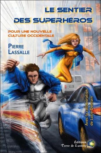 Couverture du livre « Le sentier des superhéros ; pour une nouvelle culture occidentale » de Pierre Lassalle aux éditions Terre De Lumiere