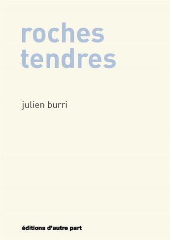 Couverture du livre « Roches tendres » de Julien Burri aux éditions D'autre Part