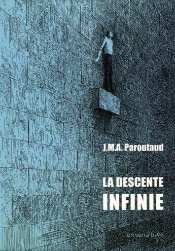 Couverture du livre « La descente infinie » de Jean-Marie-Amédée Paroutaud aux éditions On Verra Bien