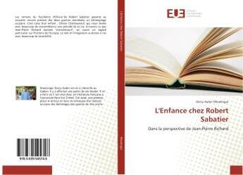 Couverture du livre « L'enfance chez Robert Sabatier : Dans la perspective de Jean-Pierre Richard » de Dercy Moulengui aux éditions Editions Universitaires Europeennes