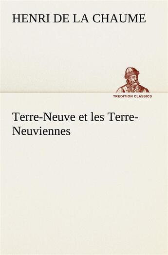 Couverture du livre « Terre-neuve et les terre-neuviennes » de Henri De La Chaume aux éditions Tredition