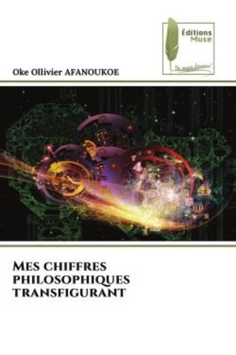 Couverture du livre « Mes chiffres philosophiques transfigurant » de Oke Ollivier Afanoukoe aux éditions Muse