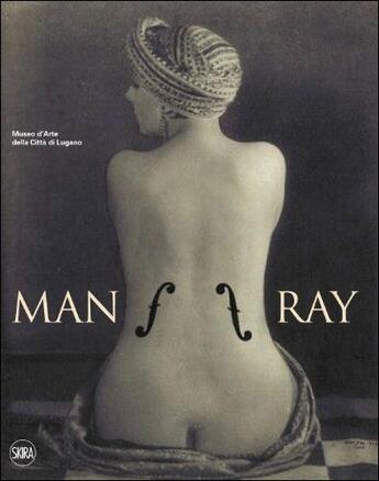 Couverture du livre « Man ray » de Comis G/Museo Lugano aux éditions Skira