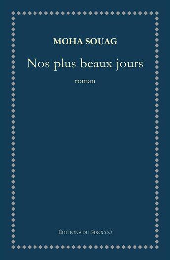 Couverture du livre « Nos plus beaux jours » de Moha Souag aux éditions Editions Du Sirocco
