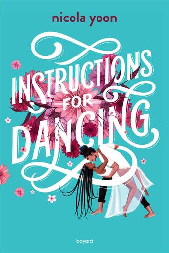 Couverture du livre « Instructions for dancing » de Nicola Yoon aux éditions Bayard Jeunesse