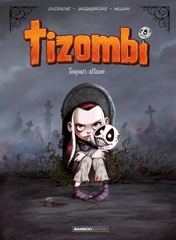 Couverture du livre « Tizombi Tome 1 : Toujours affamé » de Christophe Cazenove et William et Elodie Jacquemoire aux éditions Bamboo