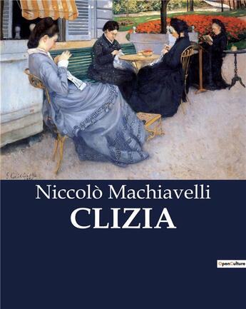 Couverture du livre « CLIZIA » de Niccolo Machiavelli aux éditions Culturea