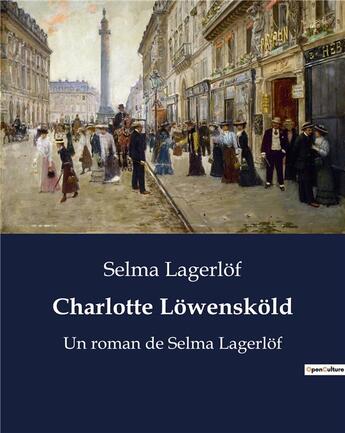 Couverture du livre « Charlotte Lowenskold : Un roman de Selma Lagerlof » de Lagerl F Selma aux éditions Culturea