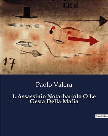 Couverture du livre « L Assassinio Notarbartolo O Le Gesta Della Mafia » de Valera Paolo aux éditions Culturea