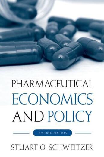 Couverture du livre « Pharmaceutical Economics and Policy » de Schweitzer Stuart O aux éditions Oxford University Press Usa