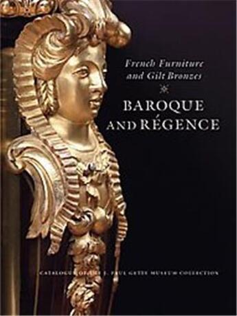 Couverture du livre « French furniture and gilt bronzes - baroque and regence » de Wilson Gillian aux éditions Getty Museum