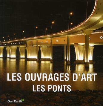 Couverture du livre « Les ouvrages d'art ; les ponts » de  aux éditions Parkstone International