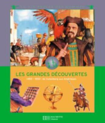 Couverture du livre « Les grandes découvertes ; 1450-1550 ; l'éveil de l'Europe » de Pierre Miquel et Denise Millet et Millet Claude aux éditions Le Livre De Poche Jeunesse