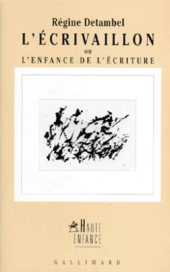 Couverture du livre « L'écrivaillon ou l'enfance de l'écriture » de Regine Detambel aux éditions Gallimard