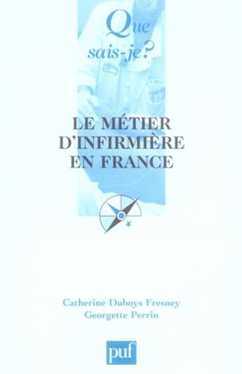 Couverture du livre « Le métier d'infirmière en France (5e édition) » de Duboys Fresney Cathe aux éditions Que Sais-je ?