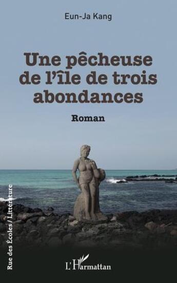 Couverture du livre « Une pêcheuse de l'île de trois abondances » de Eun-Ja Kang aux éditions L'harmattan