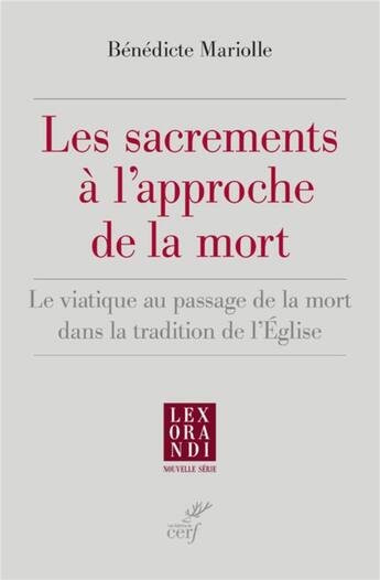 Couverture du livre « Les sacrements à l'approche de la mort » de Benedicte Mariolle aux éditions Cerf