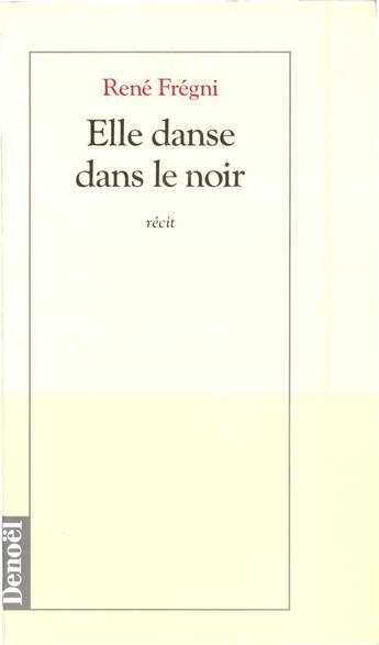 Couverture du livre « Elle danse dans le noir » de Rene Fregni aux éditions Denoel