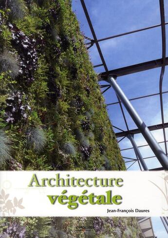 Couverture du livre « Architecture végétale » de Jean-Francois Daures aux éditions Eyrolles