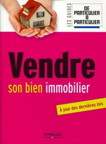 Couverture du livre « Vendre son bien immobilier ; à jour des dernières lois » de Jean-Michel Guerin et Laurent Lamielle aux éditions Organisation