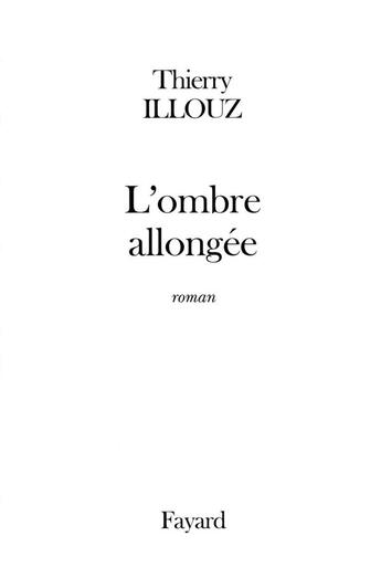 Couverture du livre « L'ombre allongee » de Thierry Illouz aux éditions Fayard