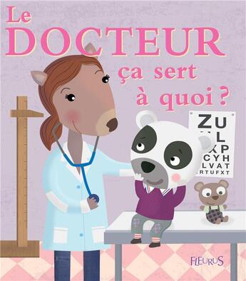 Couverture du livre « Ça sert à quoi ? ; le docteur » de Sophie Ledesma et Sophie Bellier aux éditions Fleurus