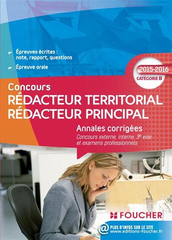 Couverture du livre « Rédacteur territorial ; rédacteur principal ; annales corrigés ; catégorie B (édition 2015/2016) » de Monique Langeraert aux éditions Foucher