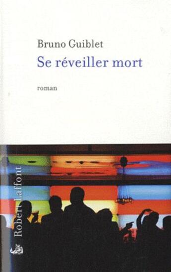 Couverture du livre « Se réveiller mort » de Bruno Guiblet aux éditions Robert Laffont